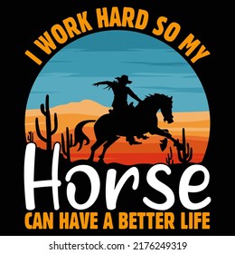 I work hard so my horse can have a better life Horse t shirt and mug design vector illustration