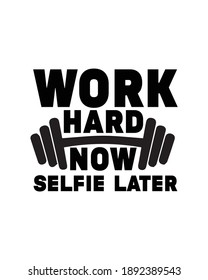 Work hard now selfie later. Hand drawn typography poster design. Premium Vector
