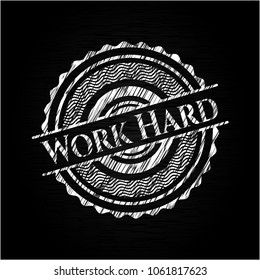      Work Hard on chalkboard