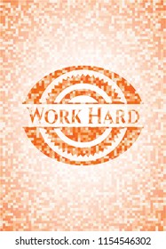 Work Hard orange mosaic emblem with background