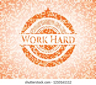 Work Hard orange mosaic emblem