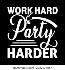 Work hard party harder SVG  T Shirt Design