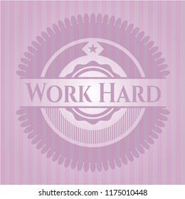 Work Hard pink emblem
