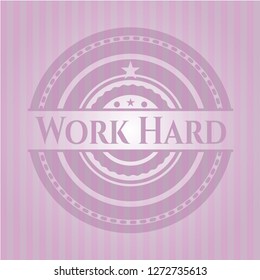 Work Hard pink emblem