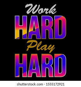 Work hard play hard abstract gradient colorful,Graphic desing print t-shirts sport,poster,vector