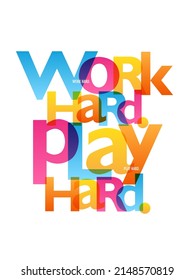 WORK HARD. PLAY HARD. colorful vector slogan