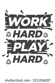 Work hard play hard design for t-shirt and apparel design. Vector print, typography, poster, sticker emblem. Flat Vector illustration