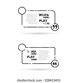 Work hard play hard. Grunge Quote text bubbles. 