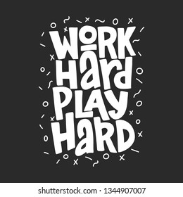 Work hard play hard hand drawn inscription. Vector motivational lettering quote.