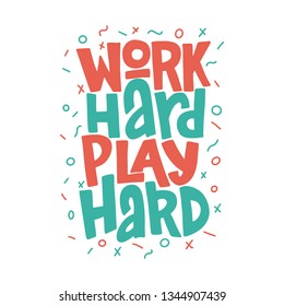 Work hard play hard hand drawn inscription. Vector motivational lettering quote.