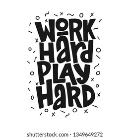 Work hard play hard hand drawn inscription. Vector motivational lettering quote.