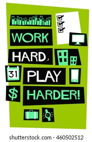 Work Hard Play Harder! (Flat Style Vector Illustration Motivational Office Quote Poster Design)