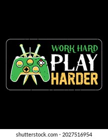 Work Hard Play Harder Gaming T Shirt Design