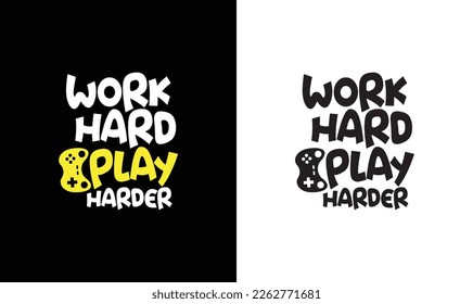 Work Hard Play Harder Gaming Quote T shirt design, typography