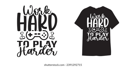 Work hard to play harder gaming t shirt design - Gaming design | Gamer - Birthday Gift Boys | Controller