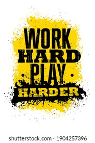 Work Hard Play Harder. Inspiring Typography Motivation Quote Illustration On Distressed Background