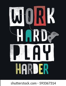 Work Hard Play Harder Slogan Graphic For T Shirt And Other Uses