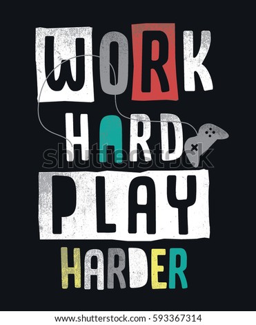 Work hard play harder slogan graphic for t shirt and other uses