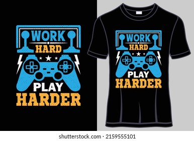  Work hard play harder T- shirt design with editable gamer quotes vector graphic