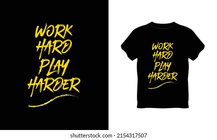 Work Hard Play Harder Typography T Shirt Design