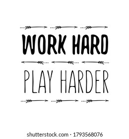 Work Hard, Play Harder. Vector Quote