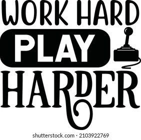 Work Hard Play Harder Vector File