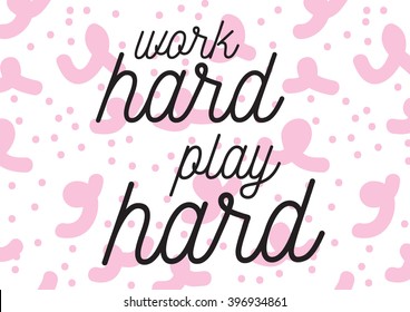 Work hard, play hard inscription. Greeting card with calligraphy. Hand drawn lettering design. Photo overlay. Typography for banner, poster or apparel design. Isolated vector element.