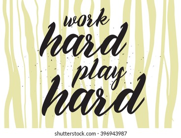 Work hard, play hard inscription. Greeting card with calligraphy. Hand drawn lettering design. Photo overlay. Typography for banner, poster or apparel design. Isolated vector element.