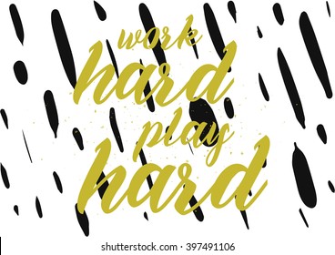 Work hard, play hard inscription. Greeting card with calligraphy. Hand drawn lettering design. Photo overlay. Typography for banner, poster or apparel design. Isolated vector element.