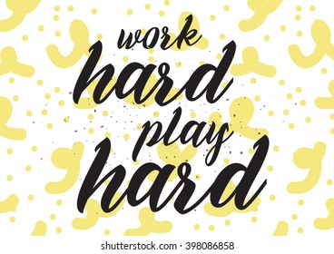 Work hard, play hard inscription. Greeting card with calligraphy. Hand drawn lettering design. Photo overlay. Typography for banner, poster or apparel design. Isolated vector element.