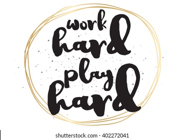 Work hard, play hard inspirational inscription. Greeting card with calligraphy. Hand drawn lettering design. Photo overlay. Typography for banner, poster or apparel design. Vector typography, quote.