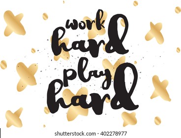 Work hard, play hard inspirational inscription. Greeting card with calligraphy. Hand drawn lettering design. Photo overlay. Typography for banner, poster or apparel design. Vector typography, quote.