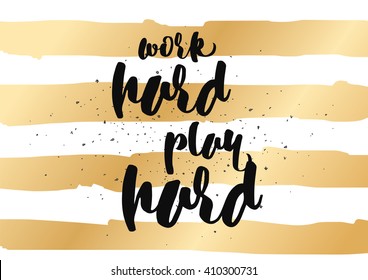 Work hard, play hard inspirational inscription. Greeting card with calligraphy. Hand drawn lettering quote design. Photo overlay. Typography for banner, poster or clothing design. Vector invitation.