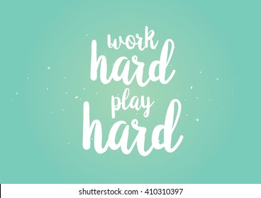 Work Hard Play Hard Images Stock Photos Vectors Shutterstock