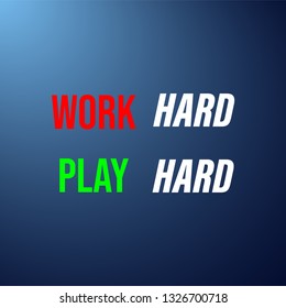 work hard play hard. Life quote with modern background vector illustration
