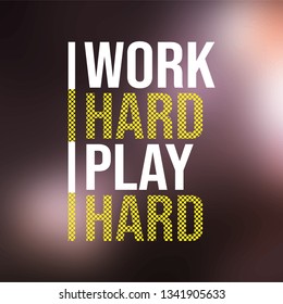 work hard play hard. Life quote with modern background vector illustration