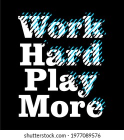 work hard play more quote t shirt design 