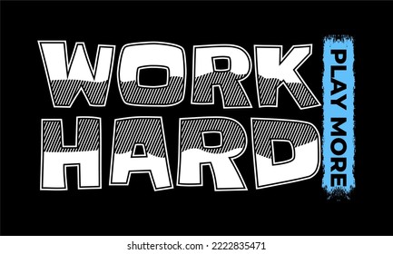 WORK HARD PLAY MORE.
Vector image of a design containing a motivational, inspirational or slogan sentence. Can be printed on t-shirts and other media.

