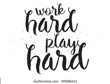 Work hard play hard motivational inscription. Greeting card with calligraphy. Hand drawn lettering design. Photo overlay. Typography for banner, poster or apparel design. Isolated vector element.