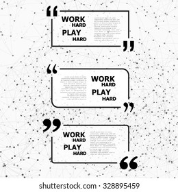 Work hard play hard. Quote text bubbles. 