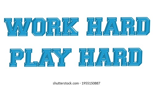 work hard play hard slogan print. 3d slogan print