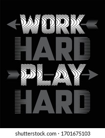 Work hard play hard stylish typography t shirt and poster design vector for print.