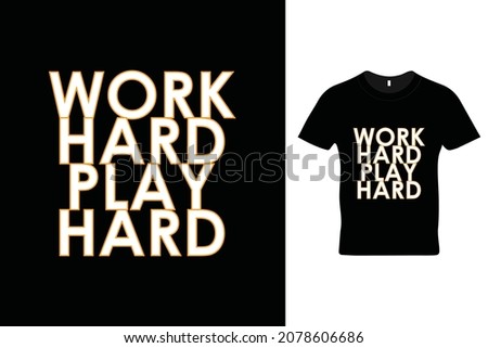 Work hard play hard t shirt design