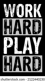 Work Hard Play Hard t-shirt and apparel design with grunge effect.