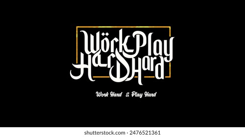 Work Hard play hard , typography 