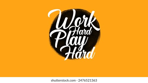 Work Hard play hard , typography 