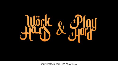 Work Hard play hard , typography 
