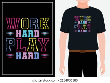 Work hard play hard typography art design vector illustration ready for print on t-shirt, apparel, poster and other uses.