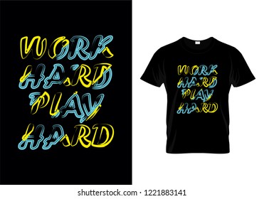 Work Hard Play Hard Typography T Shirt Design