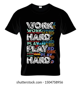 Work Hard Play Hard Typography T Shirt Design Vector